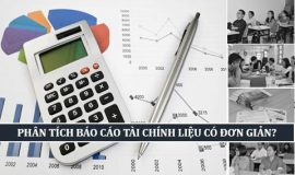 Đọc hiểu và phân tích báo cáo tài chính liệu có đơn giản