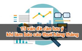 15 vấn đề cần lưu ý khi làm báo cáo thuế hàng tháng