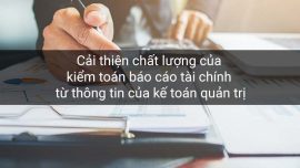 Cải thiện chất lượng của kiểm toán BCTC từ thông tin của kế toán quản trị
